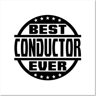 Best Conductor Ever Posters and Art